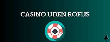 Casino Uden ROFUS En Guide til Spilglede uden Begrænsninger Casino Uden ROFUS En Guide til Spilglede uden Begrænsninger