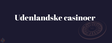 Udenlandske Casinoer Alt hvad du behøver at vide 802249972 Udenlandske Casinoer Alt hvad du behøver at vide 802249972